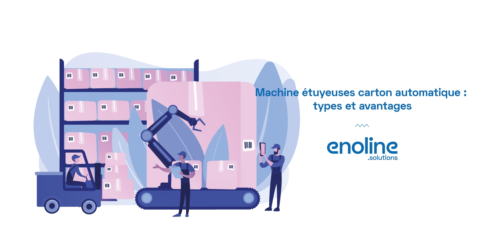 Machine étuyeuses carton automatique types et avantages